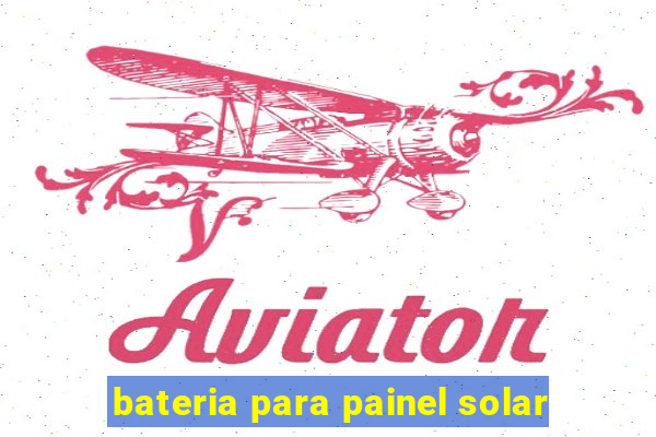 bateria para painel solar